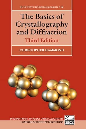 The Basics of Crystallography and Diffraction:(International Lunion of Crystallography Texts on Crystallography): No. 12 3rd Edition The Basics of Crystallography and Diffraction:(International Lunion of Crystallography Texts on Crystallography): No. 12 3rd Edition book cover