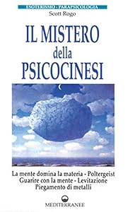 Vedi scheda su Amazon Il mistero della psicocinesi. La mente domina la materia. Poltergeist. Guarire con la mente. Levitazione. Piegamento dei metalli