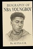 BIOGRAPHY OF NBA YOUNGBOY: THE LIFE AND LEGACY OF NBA YOUNGBOY