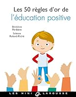 Les 50 Regles D'Or de L'Education Positive 2035924936 Book Cover