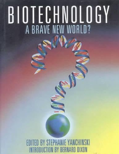 Biotechnology: A Brave New World