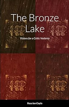 Paperback The Bronze Lake: Visions for a Celtic Vedanta Book