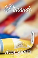 Pintando ! (Portuguese Edition) B0F622KSTH Book Cover