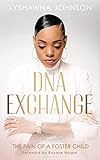 DNA Exchange: The Pain Of A Foster Child