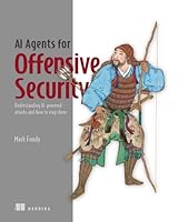 AI Agents for Offensive Security: Understanding AI-powered attacks and how to stop them 1633434176 Book Cover