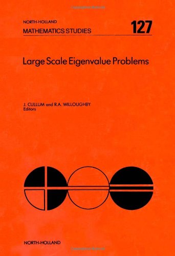 Large Scale Eigenvalue Problems: Workshop Proceedings (Mathematics Studies)