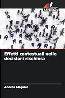Effetti contestuali nelle decisioni rischiose (Italian Edition) 6202418176 Book Cover