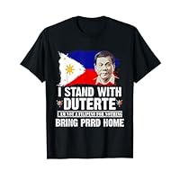 I Stand With Duterte I'M Not Filipino Foer Nothing Free PRRD T-Shirt