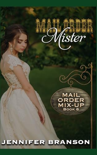 Mail Order Mister: A Sweet and Inspirational Mail Order Bride Romance (Mail Order Mix-up)