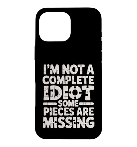 I'm Not A Complete Idiot Some Pieces Are Missing - �X�}�z�P�[�X iPhone 16 Pro Max �p