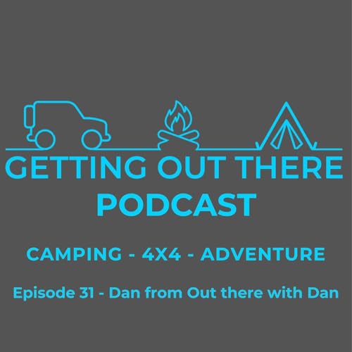 Episode 31 - Dan from Out there with Dan