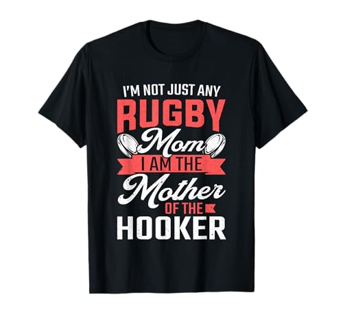Rugby Mom Mother Of The Hooker Rugby Player T-Shirt