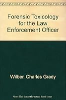 Forensic Toxicology for the Law Enforcement Officer 0398039224 Book Cover