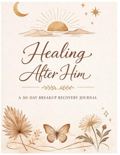 Breakup Recovery Journal: 30-Day Guided Healing Journal to Let Go, Build Self-Love, and Move Forward After Heartbreak: Daily Prompts for Emotional ... Health, and Personal Growth After a Breakup