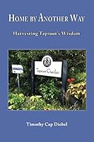 Home By Another Way: Harvesting Taproot’s Wisdom 0999881981 Book Cover