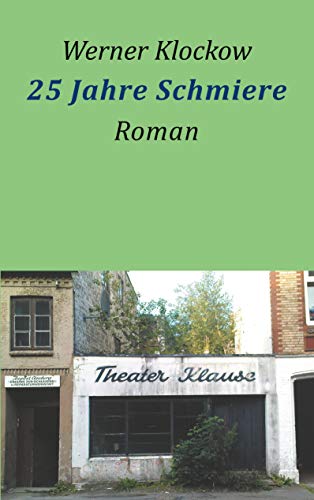 25 Jahre Schmiere: Roman (German Edition) - Klockow, Werner