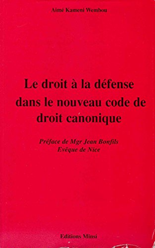 Le droit à la défense dans le nouveau code de droit canonique. Préface de Mgr Jean Bonfils évêque de Nice