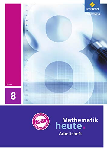 Mathematik heute - Ausgabe 2011 für Hessen: Arbeitsheft mit Lösungen 8 Mathematik heute - Ausgabe 2011 für Hessen: Arbeitsheft mit Lösungen 8