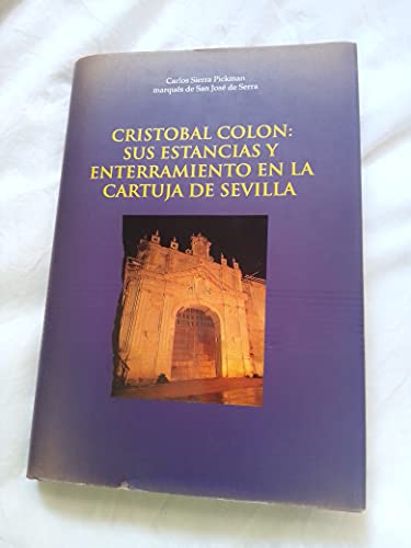 Cristobal Colón: sus estancias y enterramiento en la cartuja de Sevilla