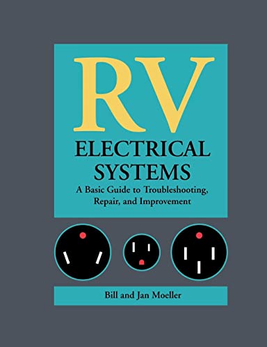RV Electrical Systems: A Basic Guide to Troubleshooting, Repairing and