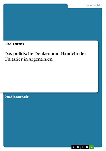 Das politische Denken und Handeln der Unitarier in Argentinien (German Edition)