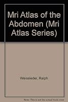 MRI Atlas of the Abdomen (MRI Atlas Series) 0849327504 Book Cover