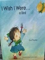 I Wish I Were a Bird 1558583165 Book Cover