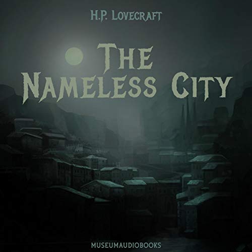 Amazon Com The Nameless City Audible Audio Edition Michael Murphy H P Lovecraft Museumaudiobooks Com Audible Audiobooks