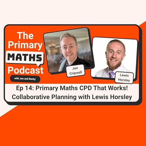 『Primary Maths CPD That Works! Collaborative Planning with Lewis Horsley』のカバーアート