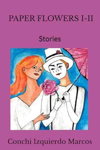 PAPER FLOWERS I-II: Stories (Relatos cortos de la autora en español e inglés)