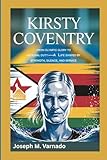 KIRSTY COVENTRY: From Olympic Glory to National Duty—A Life Shaped by Strength, Silence, and Service
