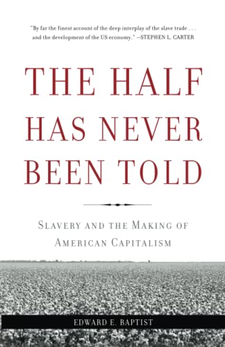  Half Has Never Been Told: Slavery and the Making of American Capitalism