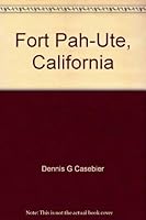 Fort Pah-Ute, California (Tales of the Mojave Road ; no. 4) 0914224034 Book Cover
