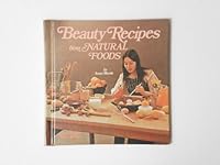 Beauty Recipes From Natural Foods 0806952784 Book Cover