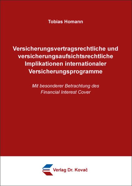 Versicherungsvertragsrechtliche und versicherungsaufsichtsrechtliche Implikationen internationaler Versicherungsprogramme: Mit besonderer Betrachtung ... Versicherungs-, Haftungs- und Schadensrecht)