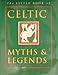 The Little Book of Celtic Myths and Legends (The Little Book Of...)