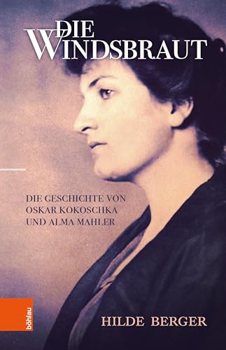 Die Windsbraut: Die Geschichte von Oskar Kokoschka und Alma Mahler | Im Frühjahr 1912 lässt sich Alma Mahler, Grande Dame der Wiener Gesellschaft und soeben ... die für beide existenzbedrohend wird.