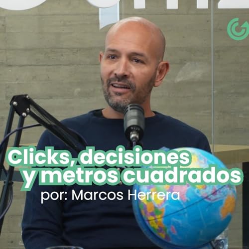 “Clicks, decisiones y metros cuadrados” - por Marcos Herrera en Detrás del Ladrillo Podcast EP.4 cover art