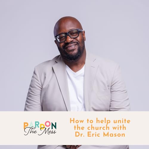 How to help unite the church with Dr. Eric Mason