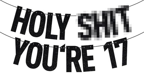 Image of Black Glitter Holy Shit You're 17 Banner, Dancing Queen /Young & Sweet Only 17 /Happy 17th Birthday, 17th Birthday Party Decorations Supplies