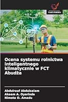 Ocena systemu rolnictwa inteligentnego klimatycznie w FCT Abudza 6209298354 Book Cover