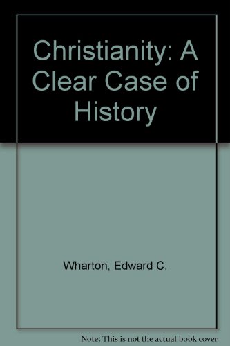 Christianity: A Clear Case of History B000UKYZPQ Book Cover