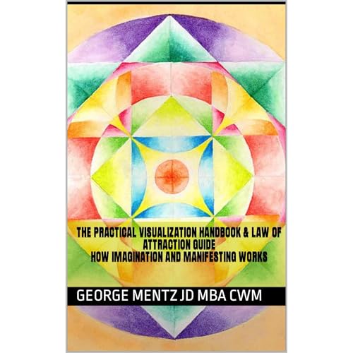 The Practical Visualization Handbook &amp;amp; Law of Attraction Guide How Imagination and Manifesting Works by George Mentz episode artwork