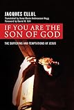 If You Are the Son of God: The Suffering and Temptations of Jesus