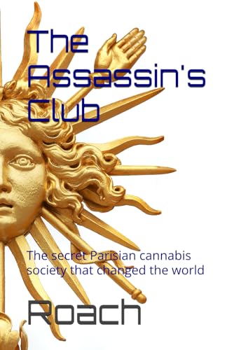 The Assassin's Club: The secret Parisian cannabis society that changed the world
