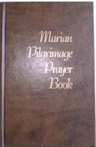 Marian Pilgrimage Prayer Book B000ANF98U Book Cover