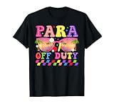 para Off Duty Groovy Paraprofessional Last Day of School T-Shirt