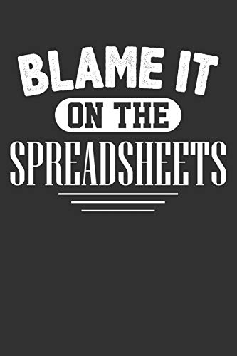 Blame It On The Spreadsheets: Blank Lined Notebook