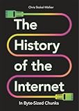 the history of the internet in byte-sized chunks (english edition)