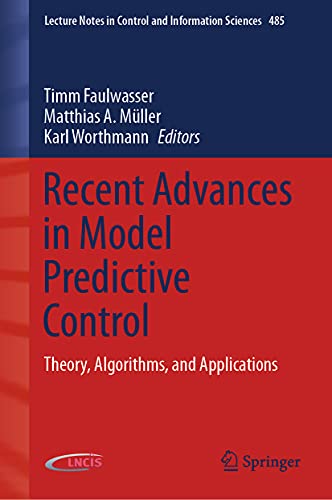 Recent Advances in Model Predictive Control: Theory, Algorithms, and Applications: 485 (Lecture Notes in Control and Information Sciences, 485) view 2